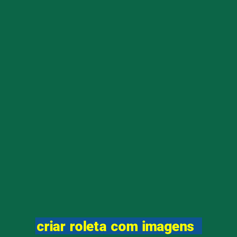 criar roleta com imagens